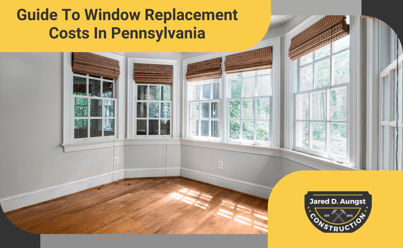 Guide To Window Replacement Costs In Pennsylvania