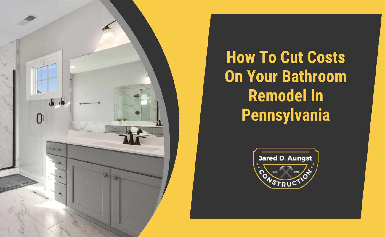 How To Cut Costs On Your Bathroom Remodel In Pennsylvania