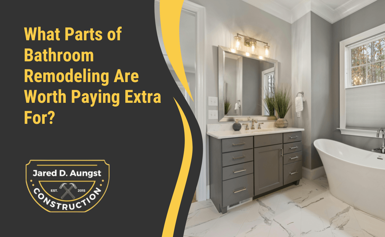 What Parts of Bathroom Remodeling Are Worth Paying Extra For?